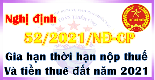Gia hạn thời hạn nộp thuế theo nghị định 52/2021/NĐ-CP của Chính Phủ